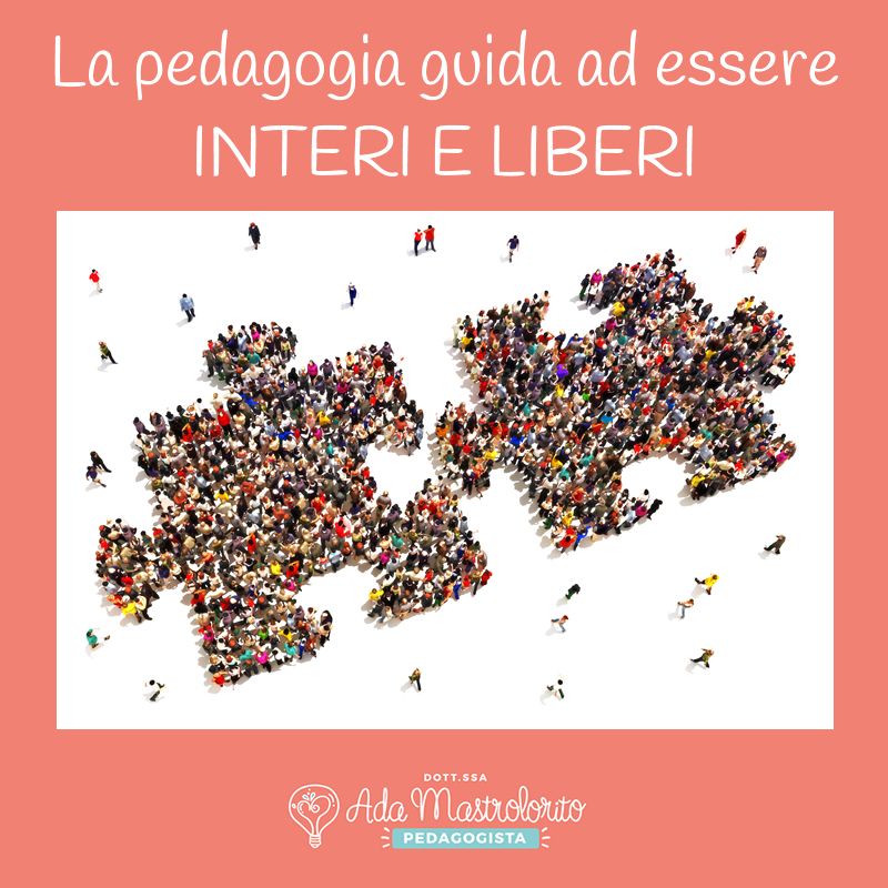 La padagogia guida ad essere interi e liberi