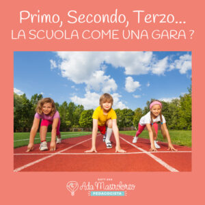 Primo, Secondo, Terzo… La Scuola come una gara!?