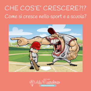 Che cos’è crescere? Come si cresce nello sport? E a scuola?